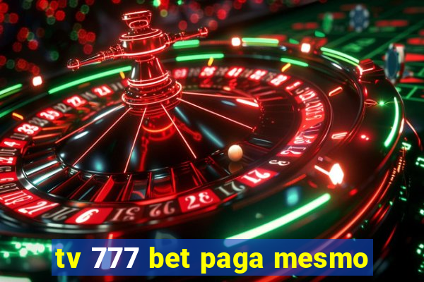 tv 777 bet paga mesmo